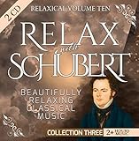 Relaxical Vol. 10 C3 - Relax with Franz Peter Schubert - Beautifully Relaxing Classical Music - 2+ Hours Music - Piano Sonata, Gasteiner, Fantasy, Quartettsatz, Swan Song Schwanengesang, Cello Quintet
