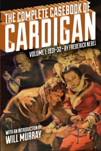 The Complete Casebook of Cardigan, Volume 1: 1931-32