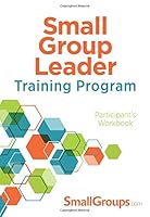 Small-Group Leader Training Program: Participant's Workbook 1614072388 Book Cover