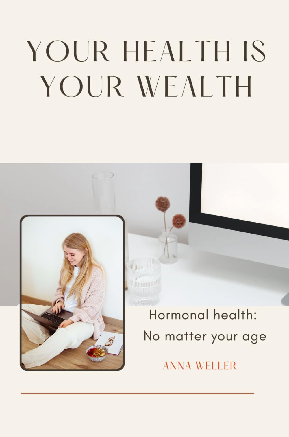 Your Health is your Wealth: Hormonal health: no matter your age