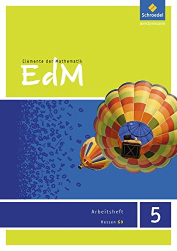 Elemente der Mathematik SI - Ausgabe 2013 für G9 in Hessen: Arbeitsheft 5: Sekundarstufe 1 - Ausgab Elemente der Mathematik SI - Ausgabe 2013 für G9 in Hessen: Arbeitsheft 5: Sekundarstufe 1 - Ausgab