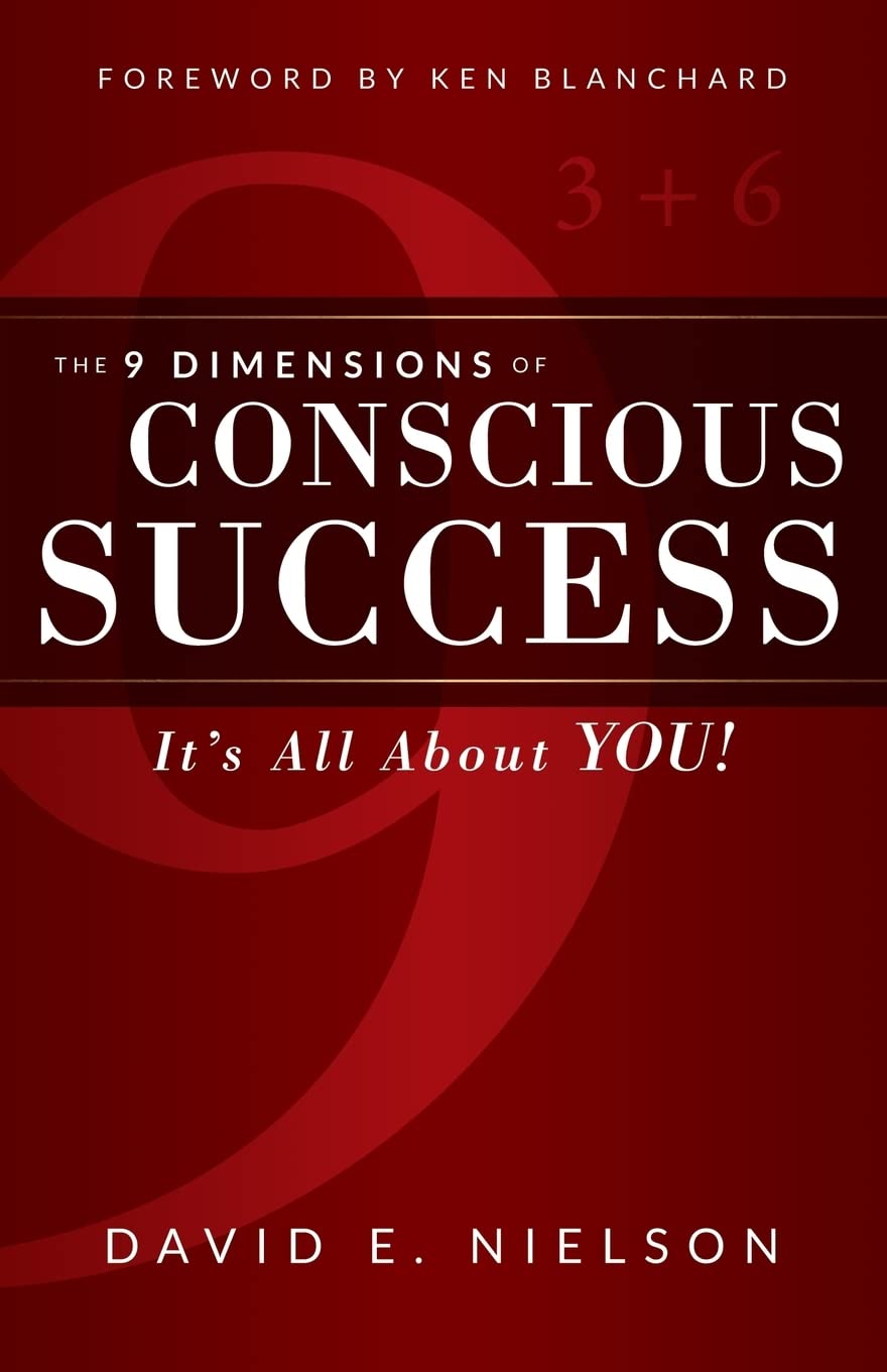9 Dimensions of Conscious Success: It's All about You!