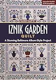 Iznik Garden Quilt: A Stunning Baltimore Album-Style Project