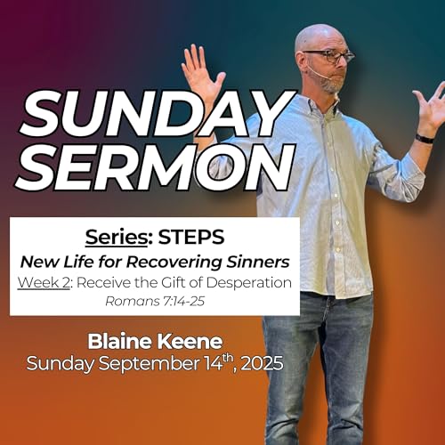 『Steps // Week 2: Receive the Gift of Desperation // Pastor Blaine Keene』のカバーアート