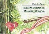 Mission Duchenne Muskeldystrophie: Ratgeber und Mutmacher für ein Leben mit einer progredienten Erkrankung (Literareon)