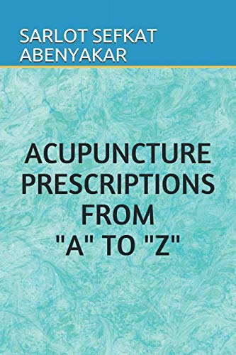 Acupuncture Prescriptions From "A" To "Z"
