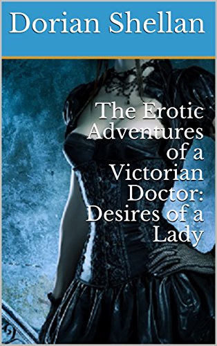 The Erotic Adventures Of A Victorian Doctor: Desires Of A Lady #TOP15