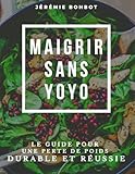 Maigrir sans yoyo : Le guide pour une perte de poids durable et réussie