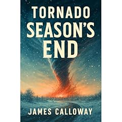 TORNADO - Season's End Audiobook By James Calloway cover art