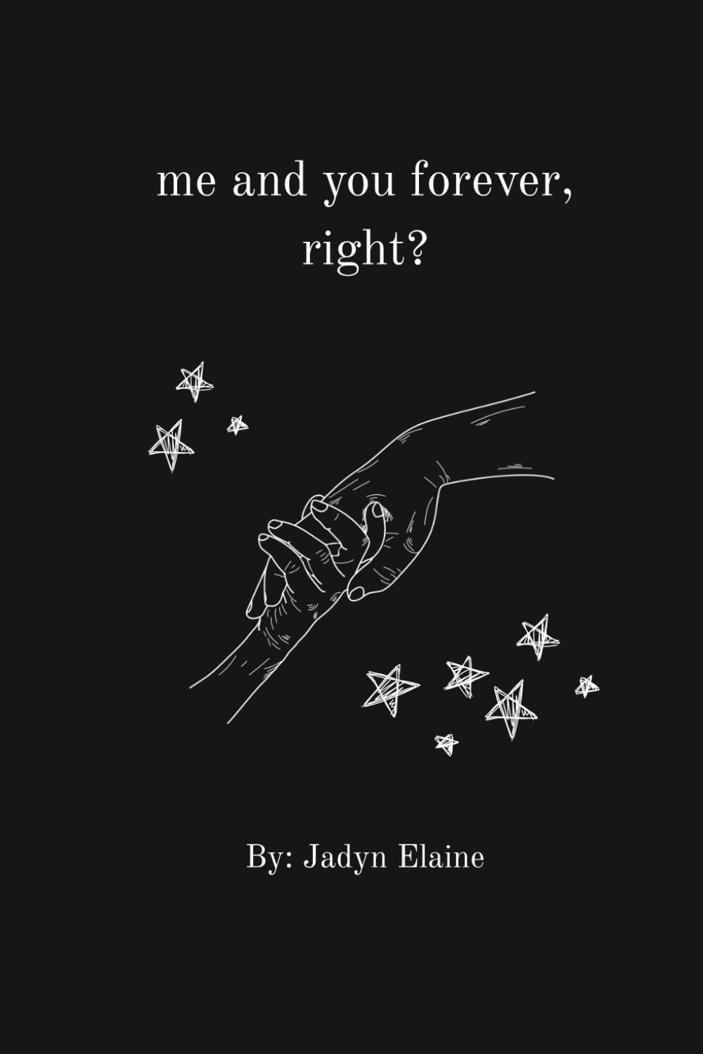 me and you forever, right?