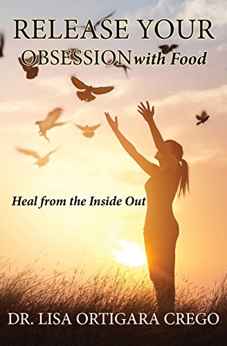 Release Your Obsession with Food: Heal from the Inside Out