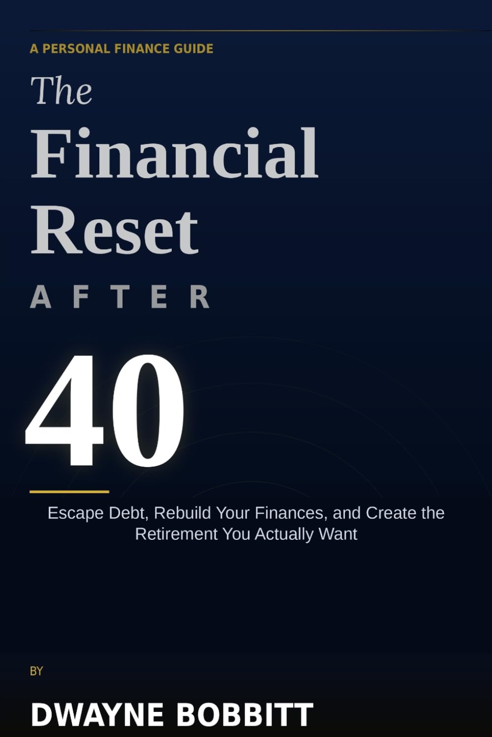 The Financial Reset After 40: Escape Debt, Rebuild Your Finances, and Create the Retirement You Actually Want (The DSB Solutions Financial Playbook Series)