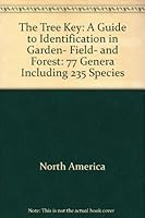 The tree key: A guide to identification in garden, field, and forest : 77 genera including 235 species (The Scribner library : Nature) 0723220956 Book Cover
