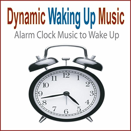 Dynamic Waking up Music (Alarm Clock Music to Wake Up