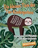 Die kleinen Tiere des Tier-Kindergartens: Wunderschöne 5 - 8 Minuten Gute-Nacht-Geschichten für Ki