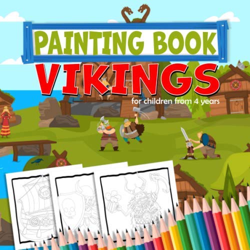 painting book vikings for children from 4 years: Colouring book for kindergarten and preschool on the subject of wild Vikings