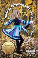 Nothing Rhymes with Silver: A Poet's Thoughts 1495333086 Book Cover