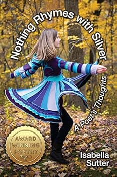 Paperback Nothing Rhymes with Silver: A Poet's Thoughts Book