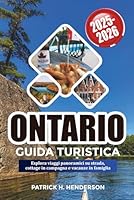 ONTARIO GUIDA TURISTICA 2025-2026: Esplora viaggi panoramici su strada, cottage in campagna e vacanze in famiglia (Italian Edition) B0FPM2KZW2 Book Cover