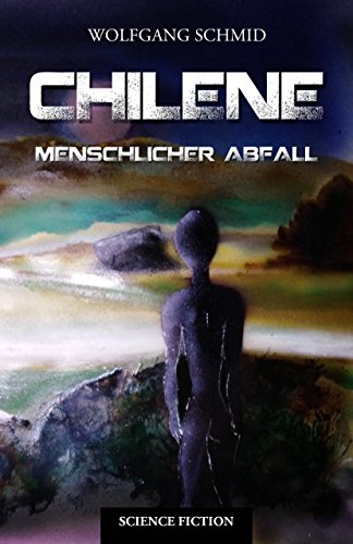 Chilene - Menschlicher Abfall (German Edition)