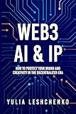 Web3, AI & IP: How to Protect Your Brand and Creativity in the Decentralized Era