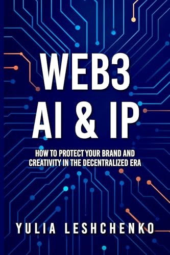 Web3, AI & IP: How to Protect Your Brand and Creativity in the Decentralized Era