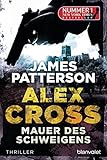 Mauer des Schweigens - Alex Cross 8 -: Thriller - James Patterson