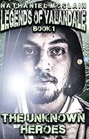 The Unknown Heroes 1520966245 Book Cover