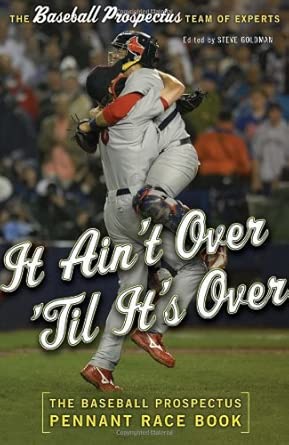 It Ain't Over 'til it's Over: The Baseball Prospectus Pennant Race Book book cover