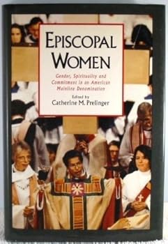 Hardcover Episcopal Women: Gender, Spirituality, and Commitment in an American Mainline Denomination (Religion in America) Book