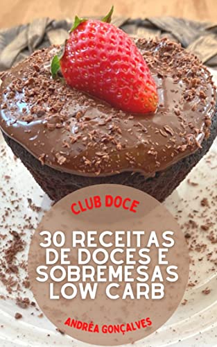 Club doce low carb : 30 receitas de doces e sobremesas low carb