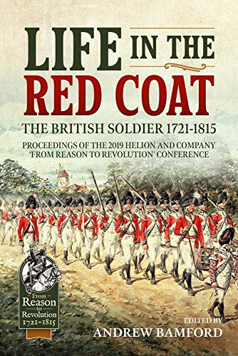 Life in the Red Coat: The British Soldier 1721-1815 (By: Andrew Bamford)