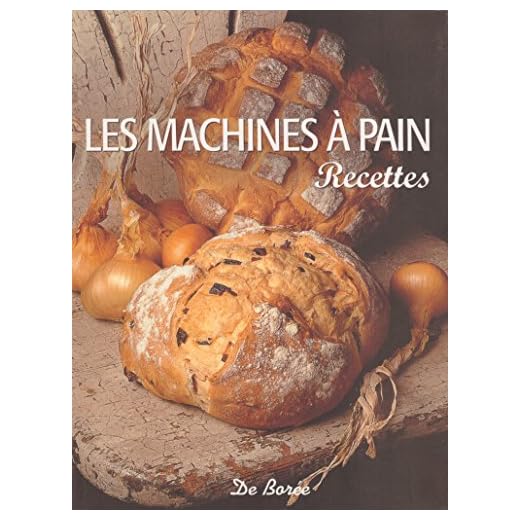 Le grand livre des machines à pain : Les meilleures recettes