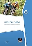  mathe.delta – Bayern / mathe.delta Bayern LB 6: Mathematik für das Gymnasium (mathe.delta – Bayern: Mathematik für das Gymnasium)