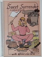 Sweet Surrender With Advice A La Carte: A Cookbook Of Sweets 096156220X Book Cover
