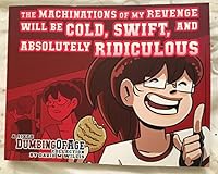 Dumbing of Age, Volume 6: The Machinations of My Revenge Will Be Cold, Swift, and Absolutely Ridiculous 0998940100 Book Cover