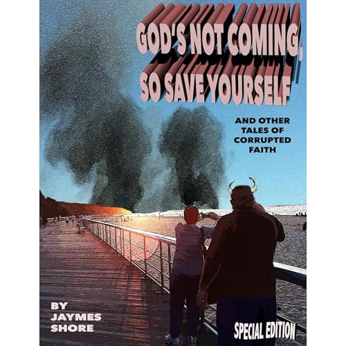 God's Not Coming, so Save Yourself: Special Edition - Jaymes Shore episode artwork