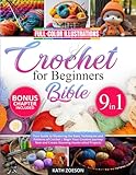 Crochet for Beginners Bible [9 in 1]: Your Guide to Mastering the Basic Techniques and Patterns of Crochet | Begin Your Creative Journey Now and Create Stunning Handcrafted Projects