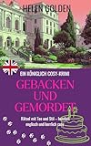 Gebacken und Gemordet (Ein Königlich Cosy-Krimi): Rätsel mit Tee und Stil – herzlich englisch und herrlich cosy (Die königlich Cosy-Krimis 11)