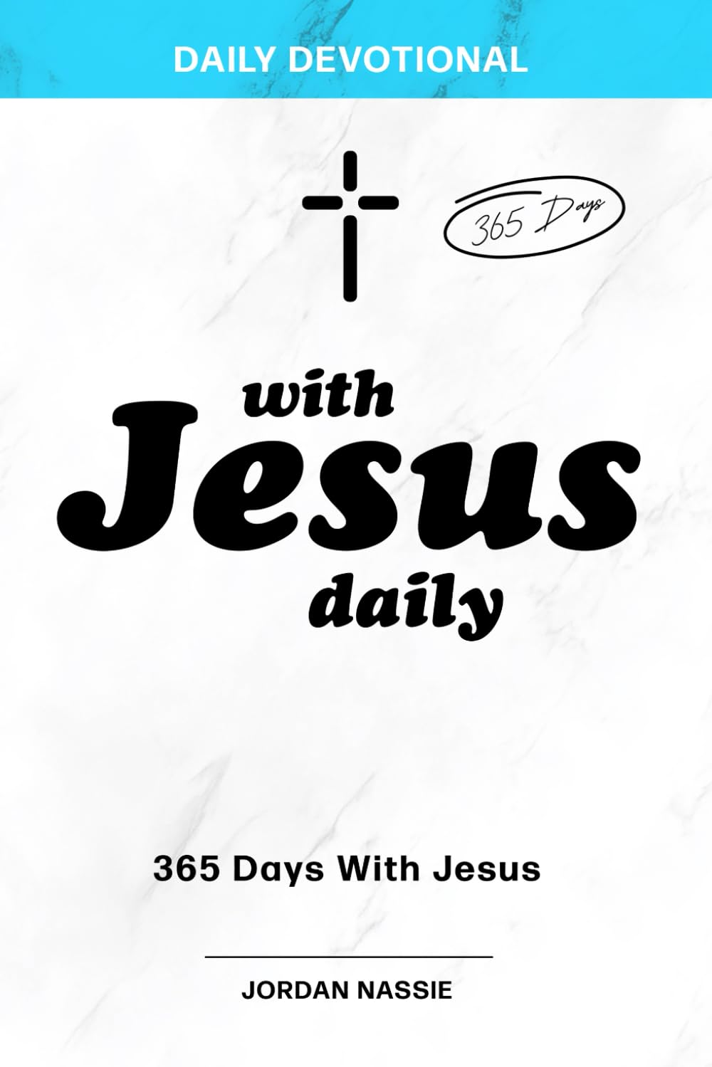 With Jesus Daily: 365 Christian Devotional