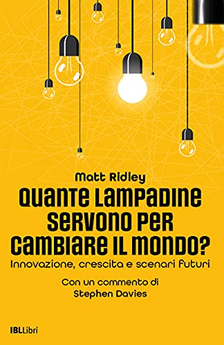 Quante lampadine servono per cambiare il mondo?: Innovazione, crescita e scenari futuri (Italian Edi