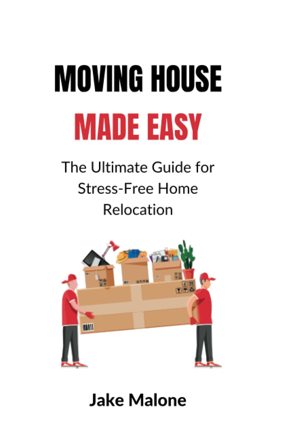 Moving House Made Easy: The Ultimate Guide for Stress-Free Home Relocation