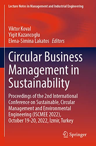 Circular Business Management in Sustainability: Proceedings of the 2nd International Conference on Sustainable, Circular Management and Environmental ... 2022), October 19–20, 2022, İzmir, Turkey