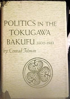 Politics in the Tokugawa Bakufu, 1600-1843