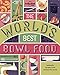 Produktbild The World's Best Bowl Food: Where to find it and how to make it (Lonely Planet)
