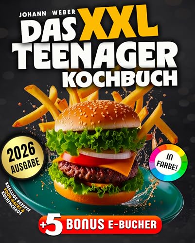 Das XXL Teenager-Kochbuch: Knallige Rezepte, Food-Hacks & Küchenchaos