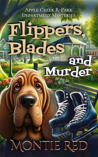 Flippers, Blades and Murder (Apple Creek R-Park Department Mysteries Book 1)