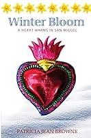 Winter Bloom: A Heart Warms in San Miguel 1499791933 Book Cover