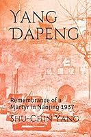 Yang Dapeng: Remembrance of a Martyr in Nanjing 1937 1973202484 Book Cover