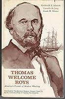 Thomas Welcome Roys: America's Pioneer of Modern Whaling 0917376331 Book Cover